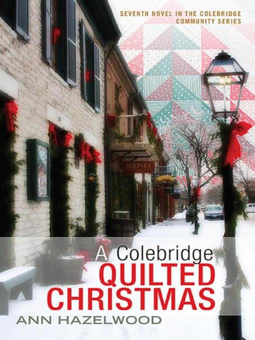 Title details for A Colebridge Quilted Christmas by Ann Hazelwood - Wait list